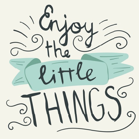 Enjoy the little things2
